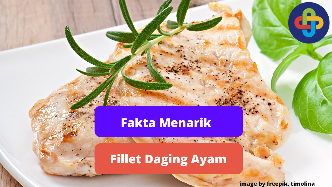 Cara Masak Fillet Daging Ayam Agar Enak dan Empuk